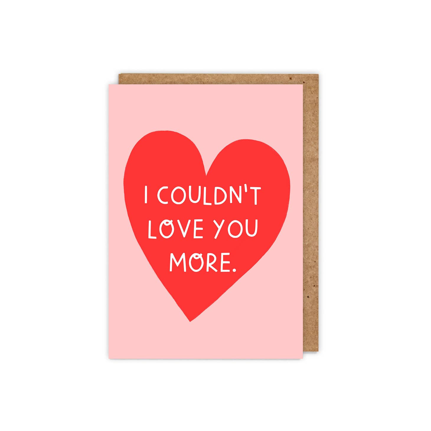 Valentines Day Card I Couldn't Love You More